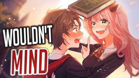 Nightcore - I Wouldn’t Mind But it hits different Lyrics