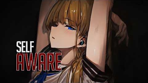 Nightcore - Self Aware | You Can't Lie to Yourself Forever